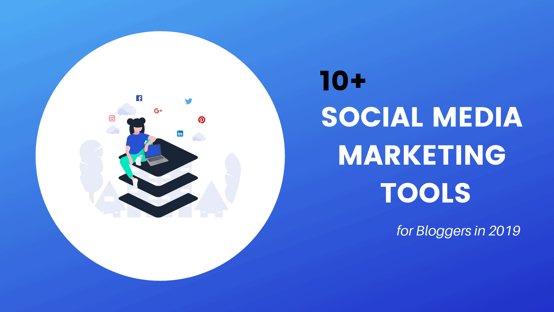 10+ Best Social Media Marketing Tools to Boost Traffic (2019)